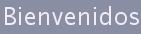 Bienvenidos